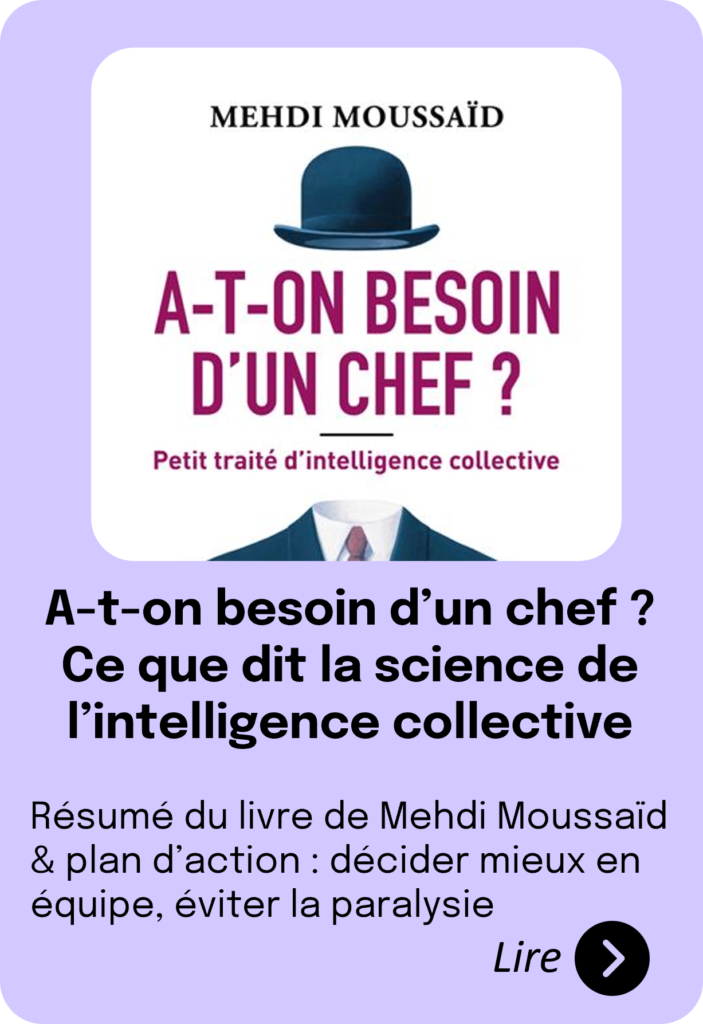 Visuel présentant le livre de Mehdi Moussaïd intitulé 'A-t-on besoin d’un chef ? Petit traité d’intelligence collective'. L'image montre une couverture avec un chapeau melon au-dessus d'un costume vide, accompagnée d'un texte expliquant comment décider mieux en équipe et éviter la paralysie.